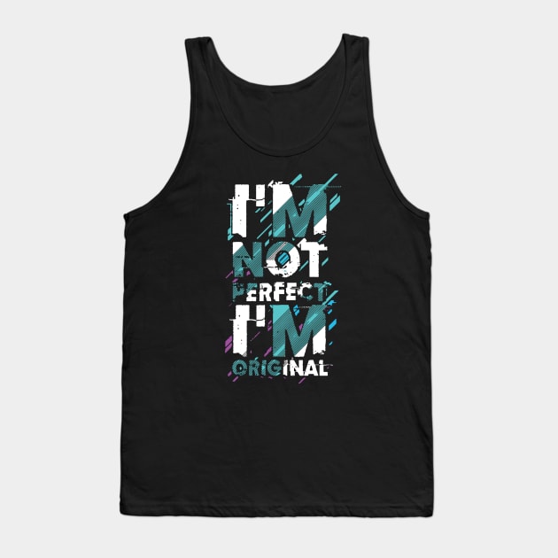 I'm not perfect I'm original Tank Top by Fun Purchase